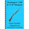 GUN-GUIDES ASSEMBLY AND DISASSEMBLY GUIDE FOR THE REMINGTON 1100