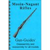 GUN-GUIDES ASSEMBLY AND DISASSEMBLY GUIDE FOR THE MOSIN-NAGANT RIFLES