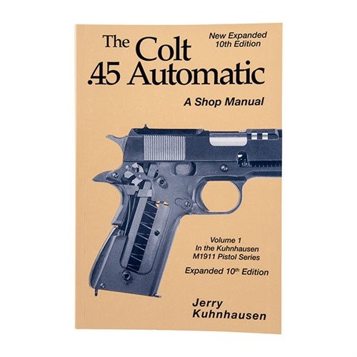 Den utvidede 10. utgaven av Colt 45 Auto Shop Manual tilbyr omfattende instruksjoner for inspeksjon, feilsøking og tilpasning av Colt 45/M1911.